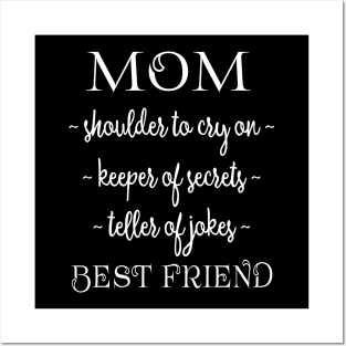 Mom Best Friend -- Shoulder to Cry On, Keeper of Secrets, Teller of Jokes Posters and Art